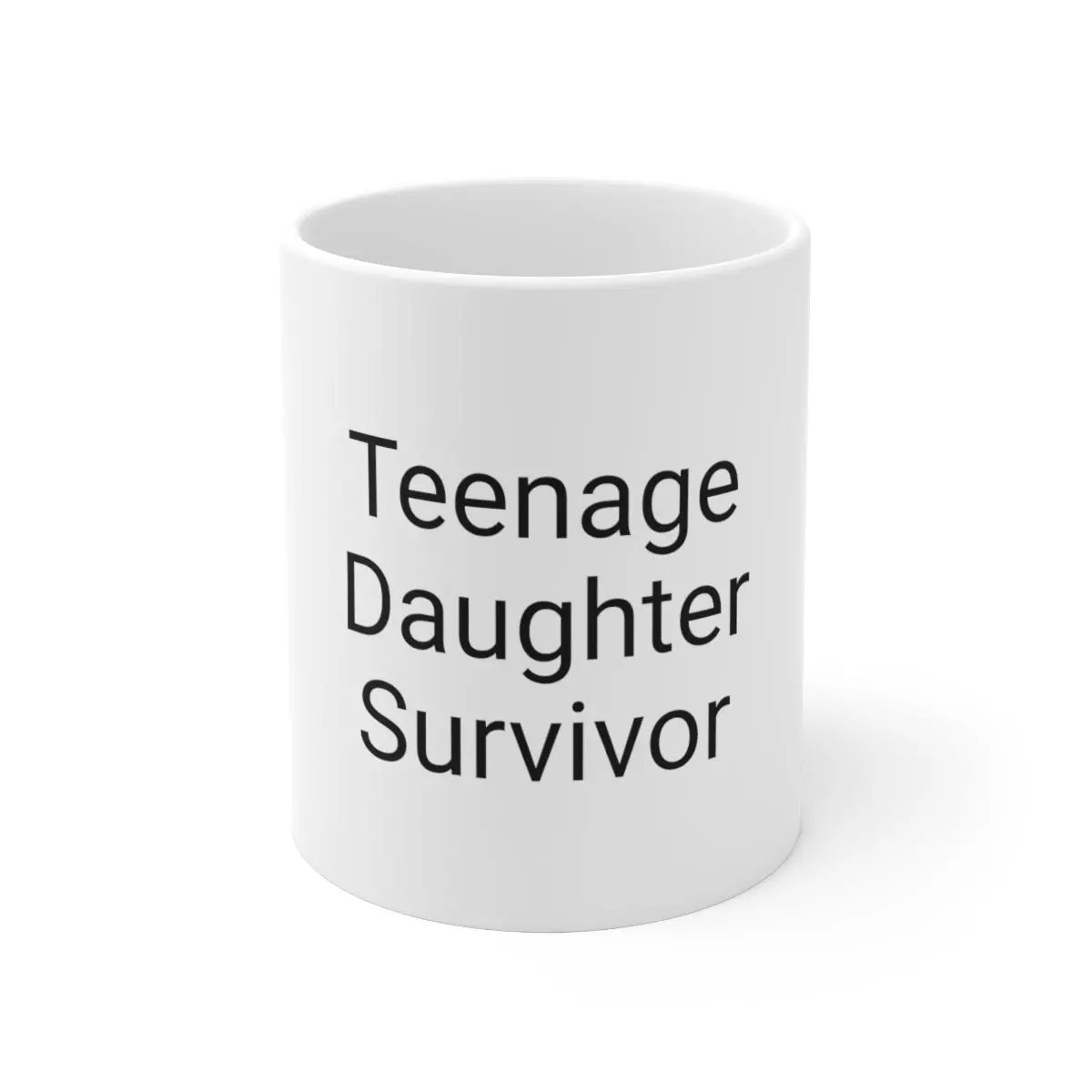 Teenage Daughter Survivor Ceramic Mug 11Oz 1